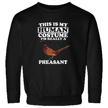Discover This Is My Human Costume Im Really A Pheasant Bird Sweatshirts