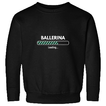Discover Ballerina Loading Studying Ballet Sweatshirts