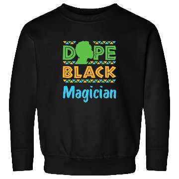 Discover Dope Black Magician Magic Performer African American Sweatshirts