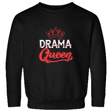 Discover Drama Queen Design Actor Acting And Theatre Sweatshirts