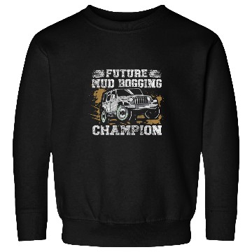 Discover Mud Bog Truck Racing Quote for a Future Mud Bogging Racer Sweatshirts