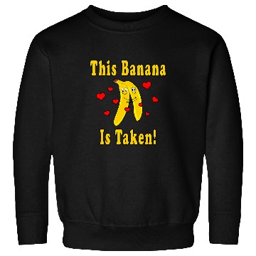 Discover This Banana Is Taken Funny Partner Relationship Vegan Sweatshirts