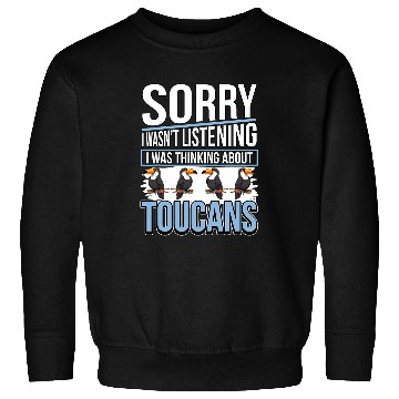 Discover Toucan Quote Bird I Was Thinking About Toucans Sweatshirts
