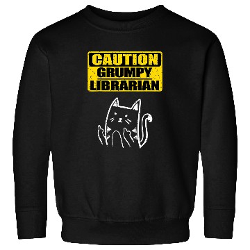 Discover Fun Working Caution Grumpy Librarian Colleague Sarcastic Cat Sweatshirts