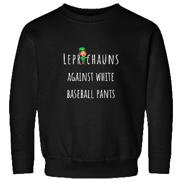 Discover Leprechauns against white baseball pants Softball slogan Sweatshirts