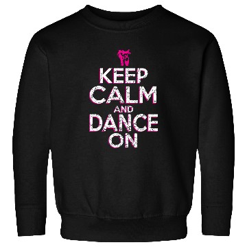 Discover Keep Calm And Dance On Ballet Dancer Sweatshirts