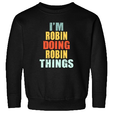 Discover Personalized Name Im Robin Doing Robin Things Sweatshirts