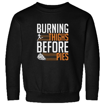 Discover Turkey Trot Burning Thighs Before Pies Turkey Running Sweatshirts