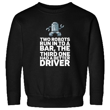 Discover Two Robots Run Into A Bar Robot Sweatshirts