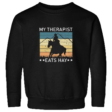 Discover My Therapist Eats Hay I Equestrian Lovers Sweatshirts