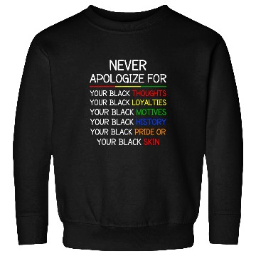 Discover Never Apologize For Your Blackness Black History Month 3 Sweatshirts