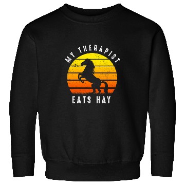 Discover My Therapist Eats Hay I Equestrian Lovers 210 Sweatshirts