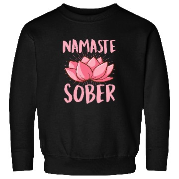 Discover Namaste Sober Namastay Sober Inspirational Sobriety Lotus 2 Sweatshirts