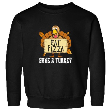 Discover Save A Turkey Eat Pizza Funny Pizza Lover Thanksgiving Sweatshirts