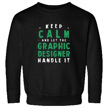 Discover Keep Calm Let Graphic Designer Handle It Funny Sweatshirts