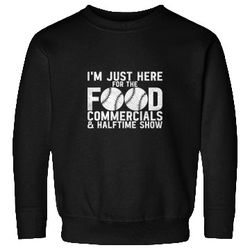 Discover Im Just Here for the Food Commercials and Halftime Show 1 Sweatshirts