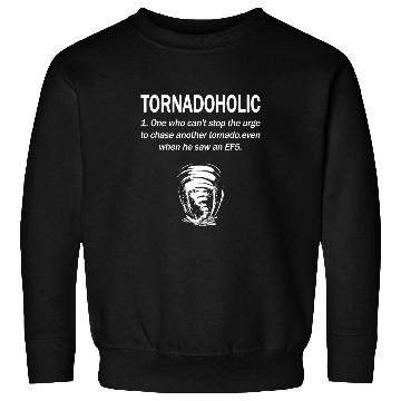 Discover Storm chasing Tornadoholic tornado chaser meteorologist Sweatshirts