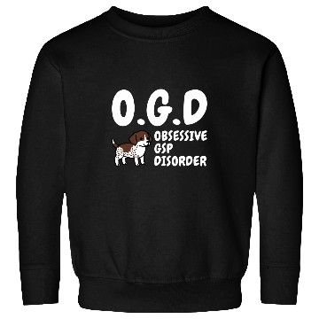 Discover Obsessive German Shorthaired Pointer Disorder Dog Sweatshirts
