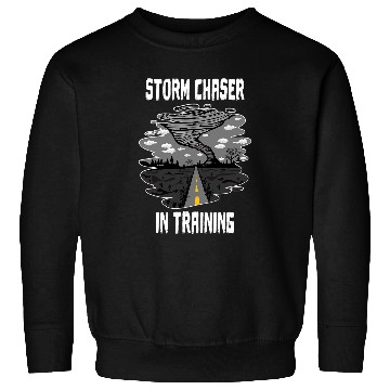 Discover Storm Chaser In Training Future Meteorologist Storm Expert Sweatshirts