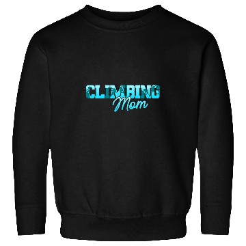Discover Rock Climbing Mountaineer Bouldering Climbing Mom 1 Sweatshirts