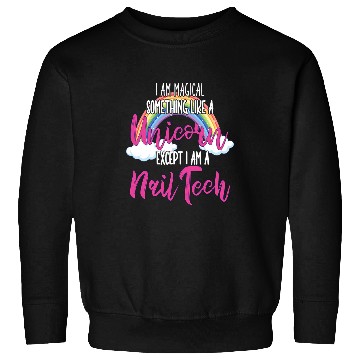 Discover I Am Magical Something Lika A Unicorns Nail Technicians Sweatshirts