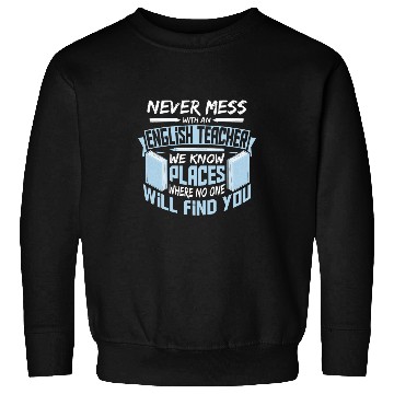 Discover Never Mess With an English Teacher We Know Places Teaching Sweatshirts