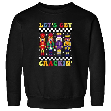 Discover Lets Get Cracking Christmas Nutcracker Ballet Xmas Sweatshirts