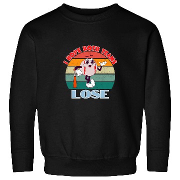 Discover I Hope Both Teams Lose Baseball Sweatshirts