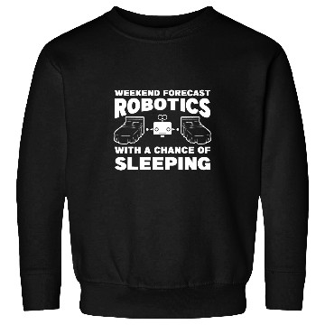 Discover Weekend Forecast Robotics With A Chance Of Sleeping Sweatshirts