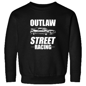 Discover Outlaw Street Racing Funny Drag Racing 218 Sweatshirts