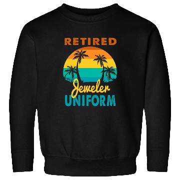 Discover Retired Jeweler Uniform Tropical Island Retirement Sweatshirts