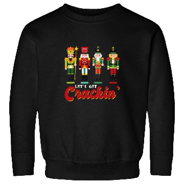 Discover Lets Get Crackin Ballet Dance Christmas Nutcracker Squad Sweatshirts