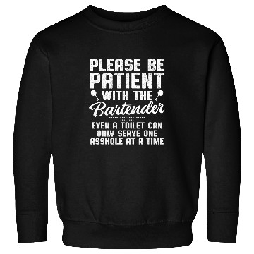Discover Please Be Patient Bartender Server Cocktail Lover Sweatshirts
