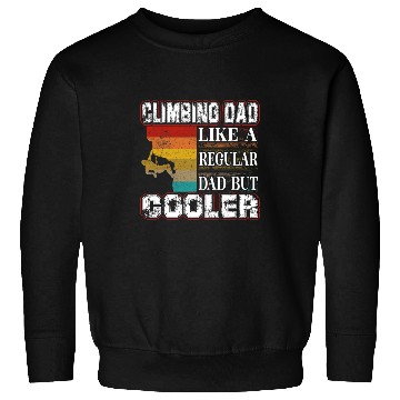 Discover Rock Climbing Dad Like A Regular Dad But Cooler Climber Sweatshirts