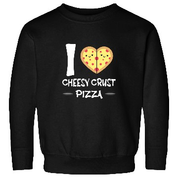 Discover I Love Cheesy Crust Pizza Sweatshirts