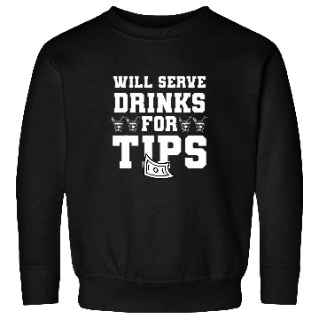 Discover Will Serve Drinks For Tips Bartender Barista Bartending Sweatshirts