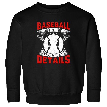 Discover Baseball Is Life The Rest Is Just Details Baseball Player Sweatshirts