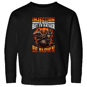 Discover Injection Is Nice But Id Rather Be Blown 32 Sweatshirts