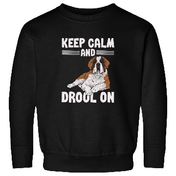 Discover Saint Bernard Dog Keep Calm And Drool On St  Bernard Sweatshirts
