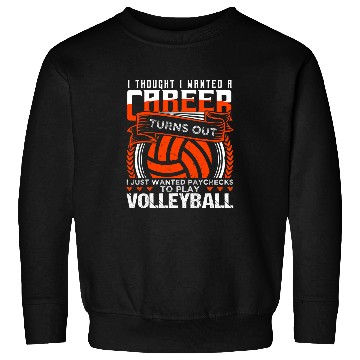 Discover IThought IWanted A Career Play Volleyball Sweatshirts