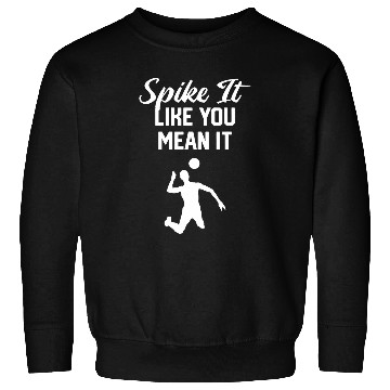Discover Spike It Like You Mean It Men Spiker Blocker Volleyball Sweatshirts
