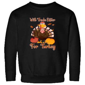 Discover Will Trade Sister For Turkey Matching Thanksgiving Sweatshirts