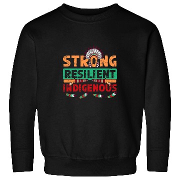 Discover Strong Resilient Indigenous Sweatshirts