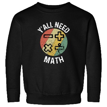 Discover Yall Need Math Mathematics Physics Teacher Student Sweatshirts