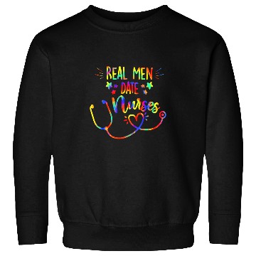 Discover Real Men Date nurses Tie Dye Nursing Couple RN Girlfriend Sweatshirts