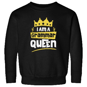 Discover I am A Grammar Queen Funny English Teacher Sweatshirts