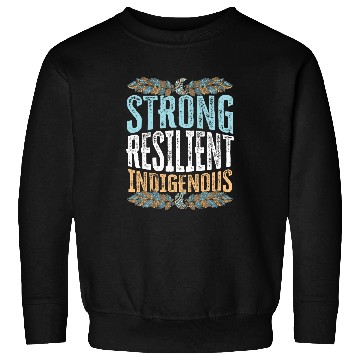 Discover Strong Resilient Indigenous Native American 1 Sweatshirts