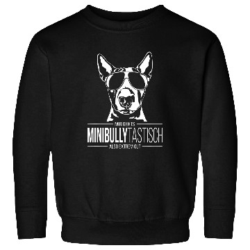 Discover Funny Miniature Bull Terrier Minibullytastic Dog Saying Sweatshirts