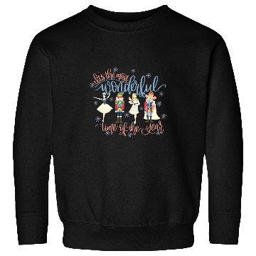 Discover mosts Wonderful Time Of The Year Christmas Nutcracker Ballet Sweatshirts