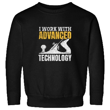 Discover I Work With Advanced Technology Woodworker Carpenter Sweatshirts
